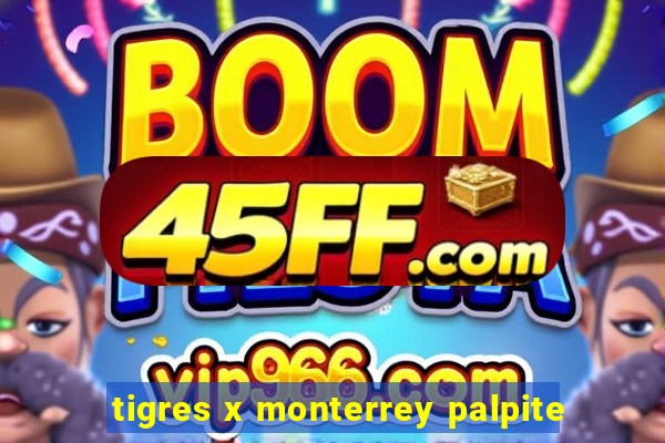 tigres x monterrey palpite